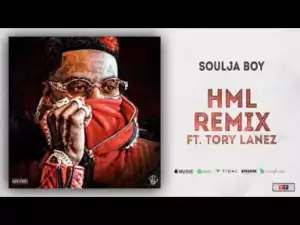 Soulja Boy - HML (Remix) Ft. Tory Lanez (Official Audio)